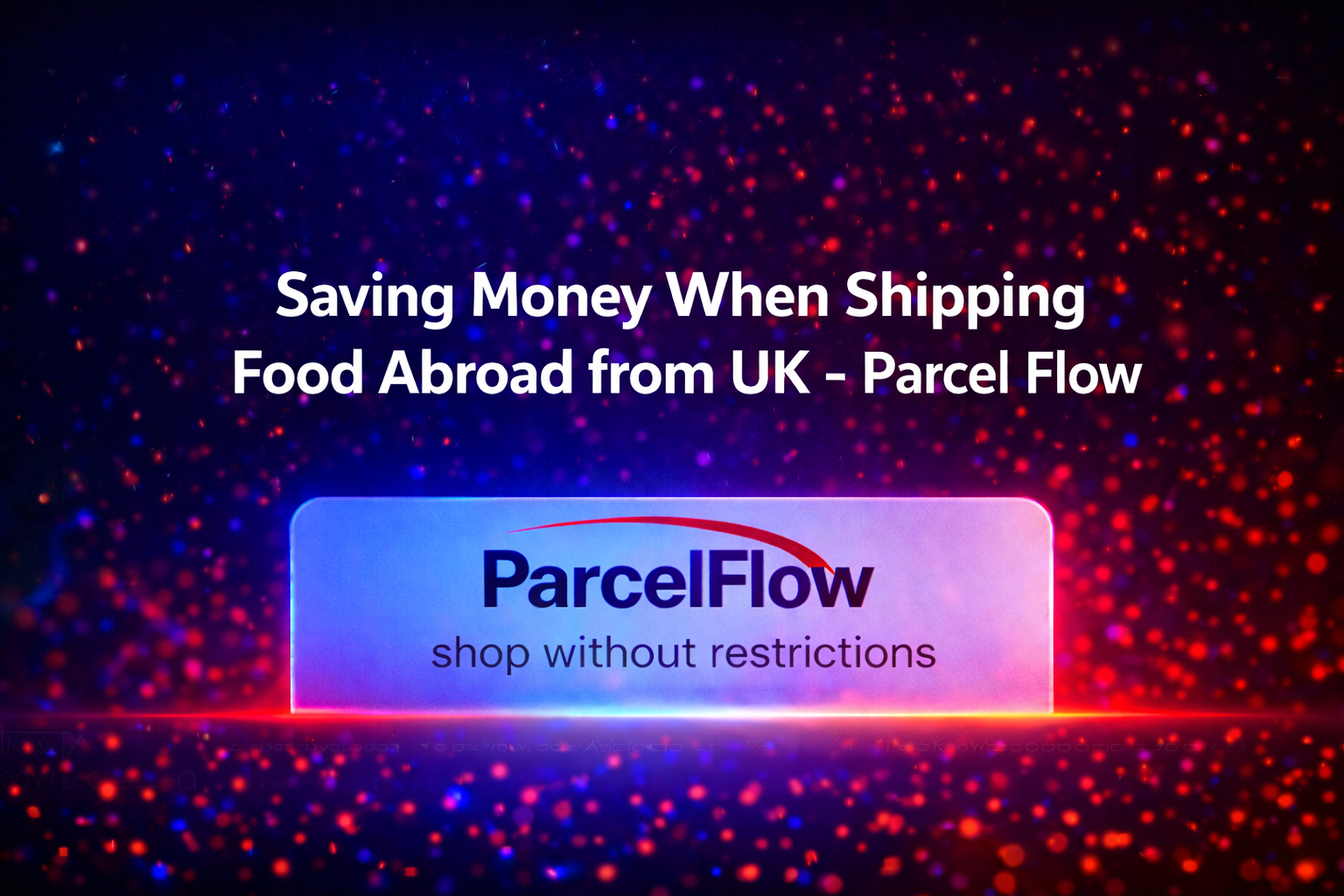 Saving Money When Shipping Food Abroad from the UK