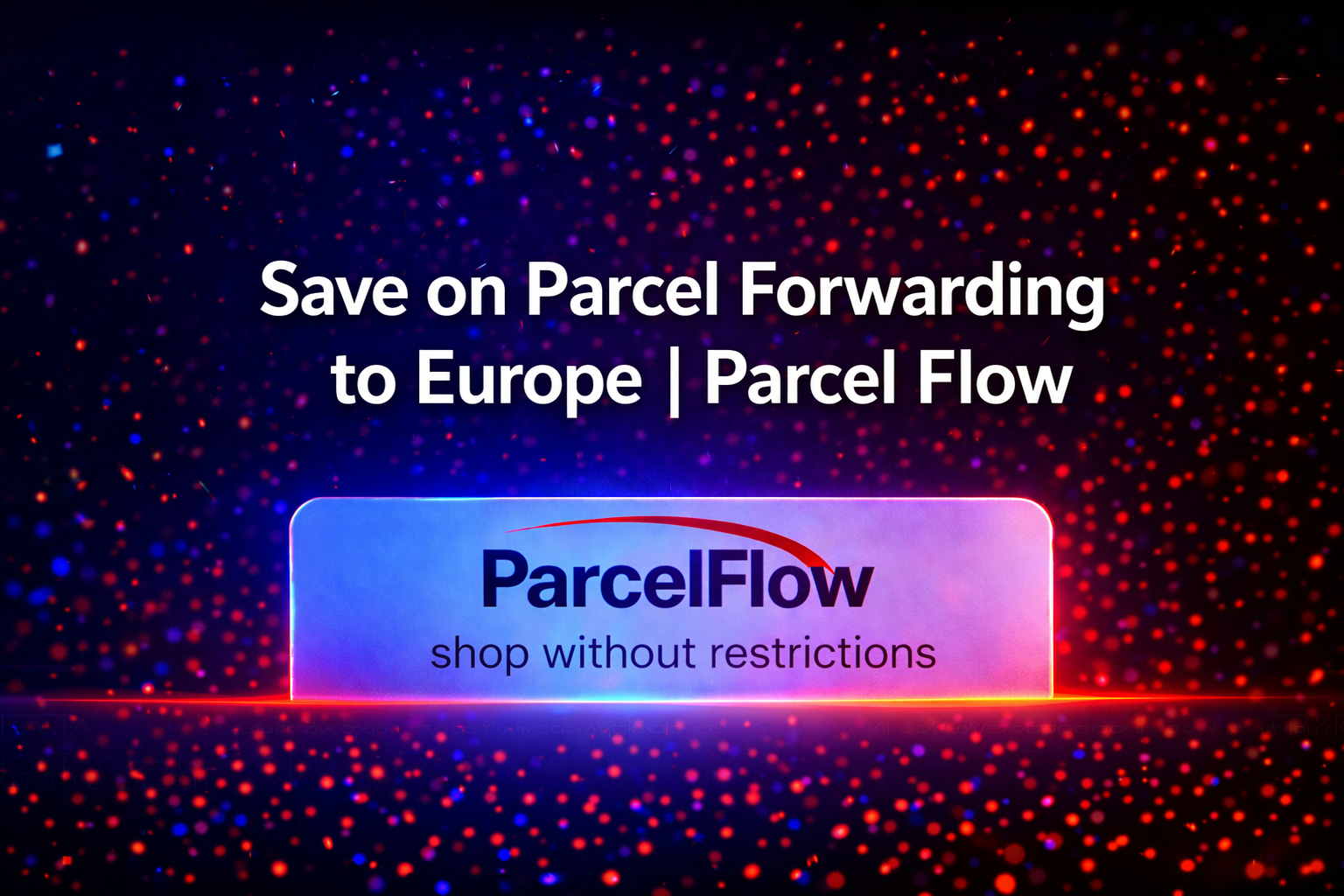 How to Make Parcel Shipping Forwarding Savings to Continental Europe