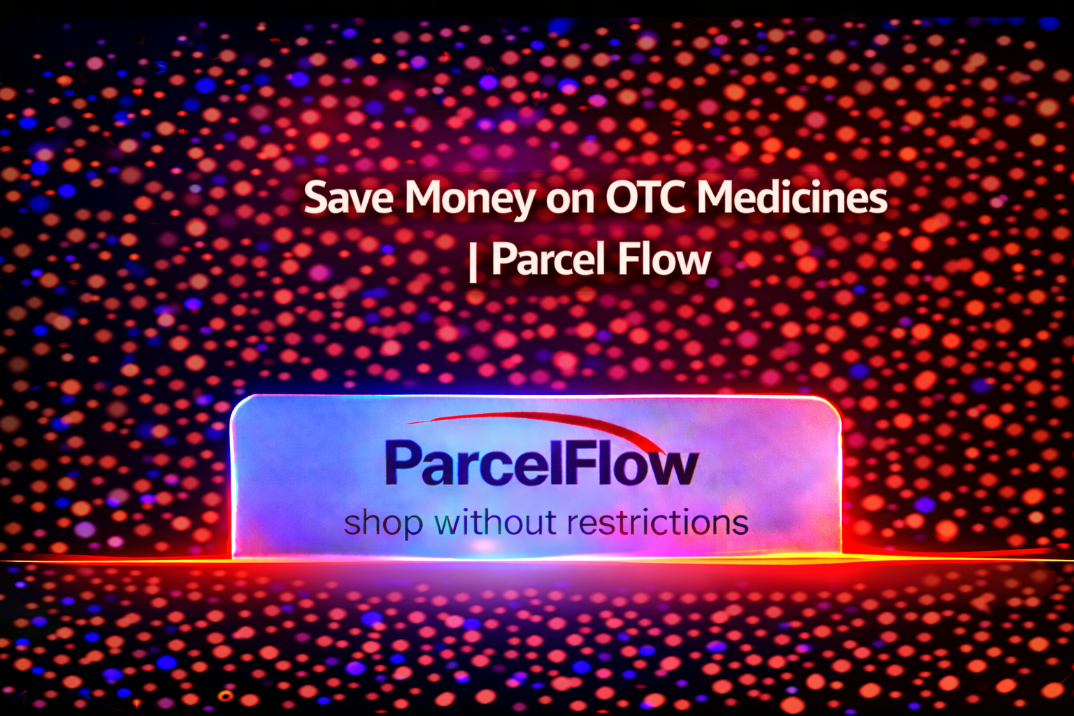 Parcel Forwarding – Save Money When Buying Over the Counter Medicines and Vitamins