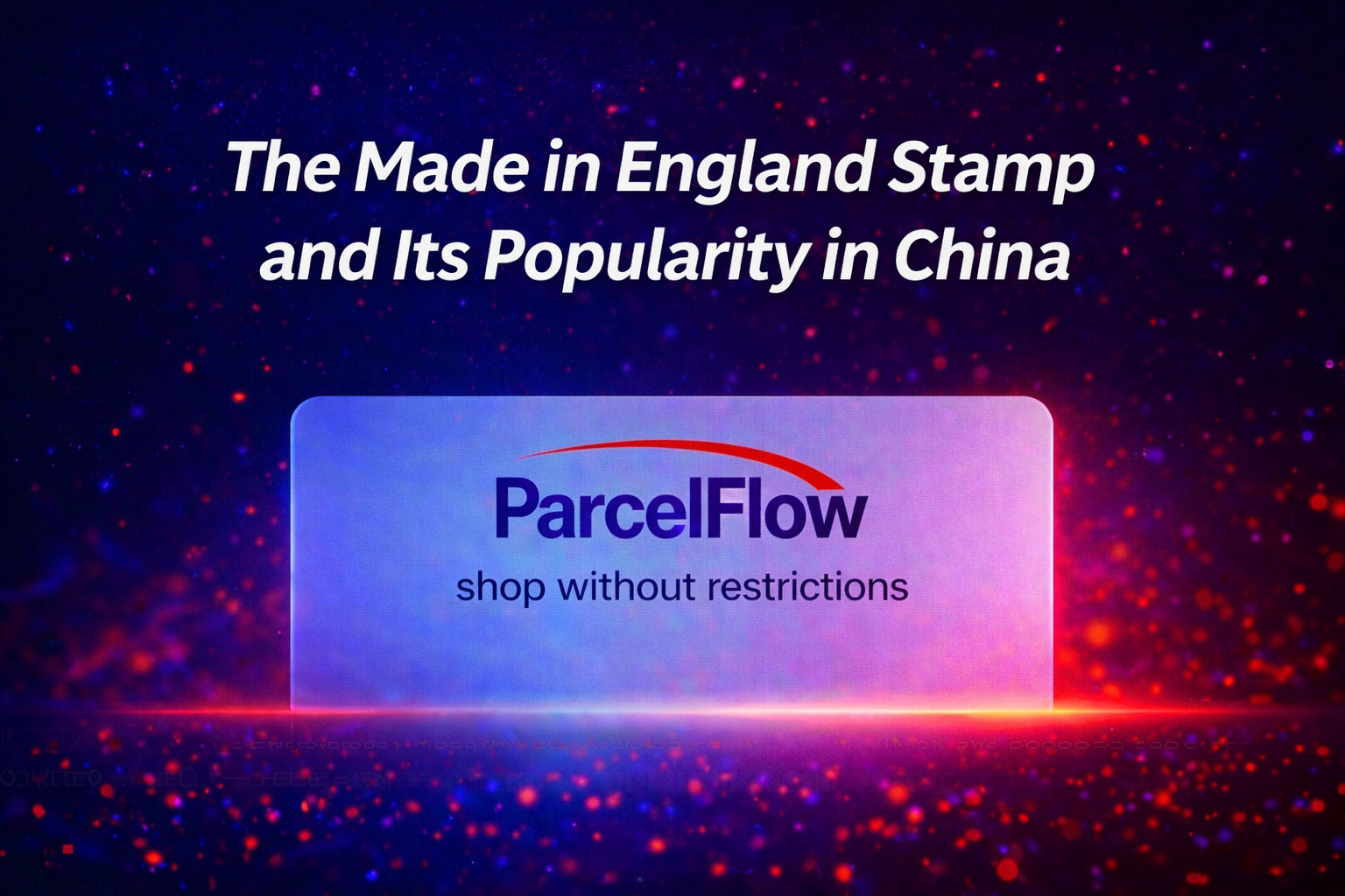 The Made in England Stamp and its Popularity in China