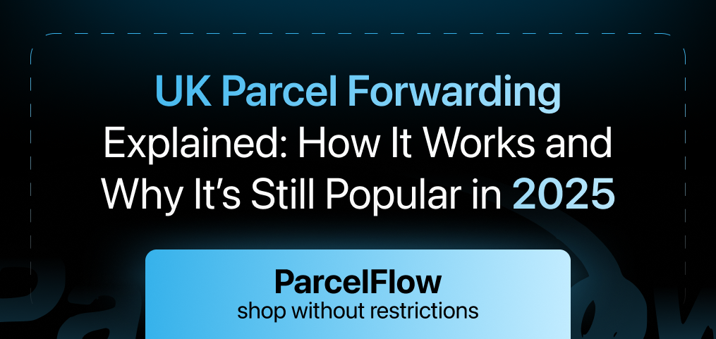 UK Parcel Forwarding Explained: How It Works and Why It’s Still Popular in 2025