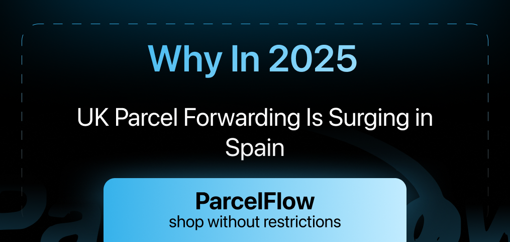Why UK Parcel Forwarding Is Surging in Spain 2025