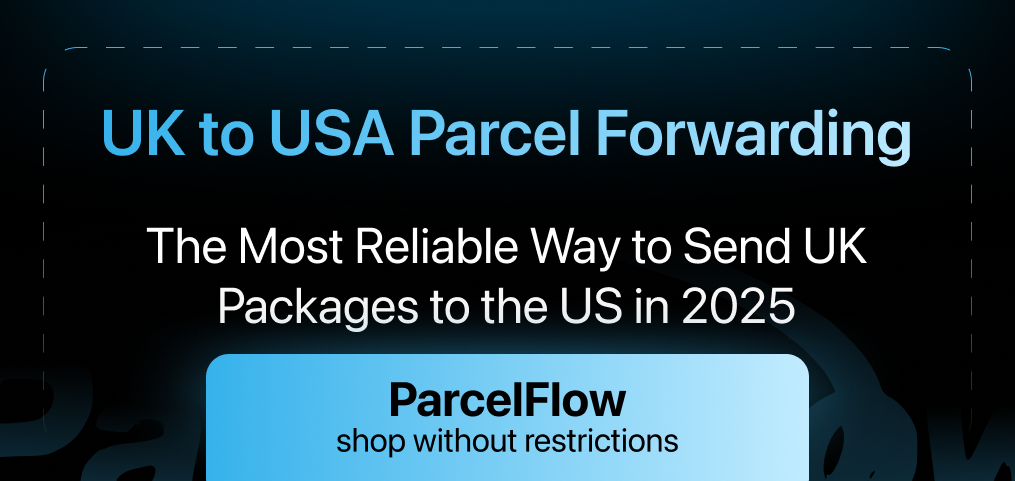 UK to USA Parcel Forwarding: The Most Reliable Way to Send UK Packages to the US in 2025
