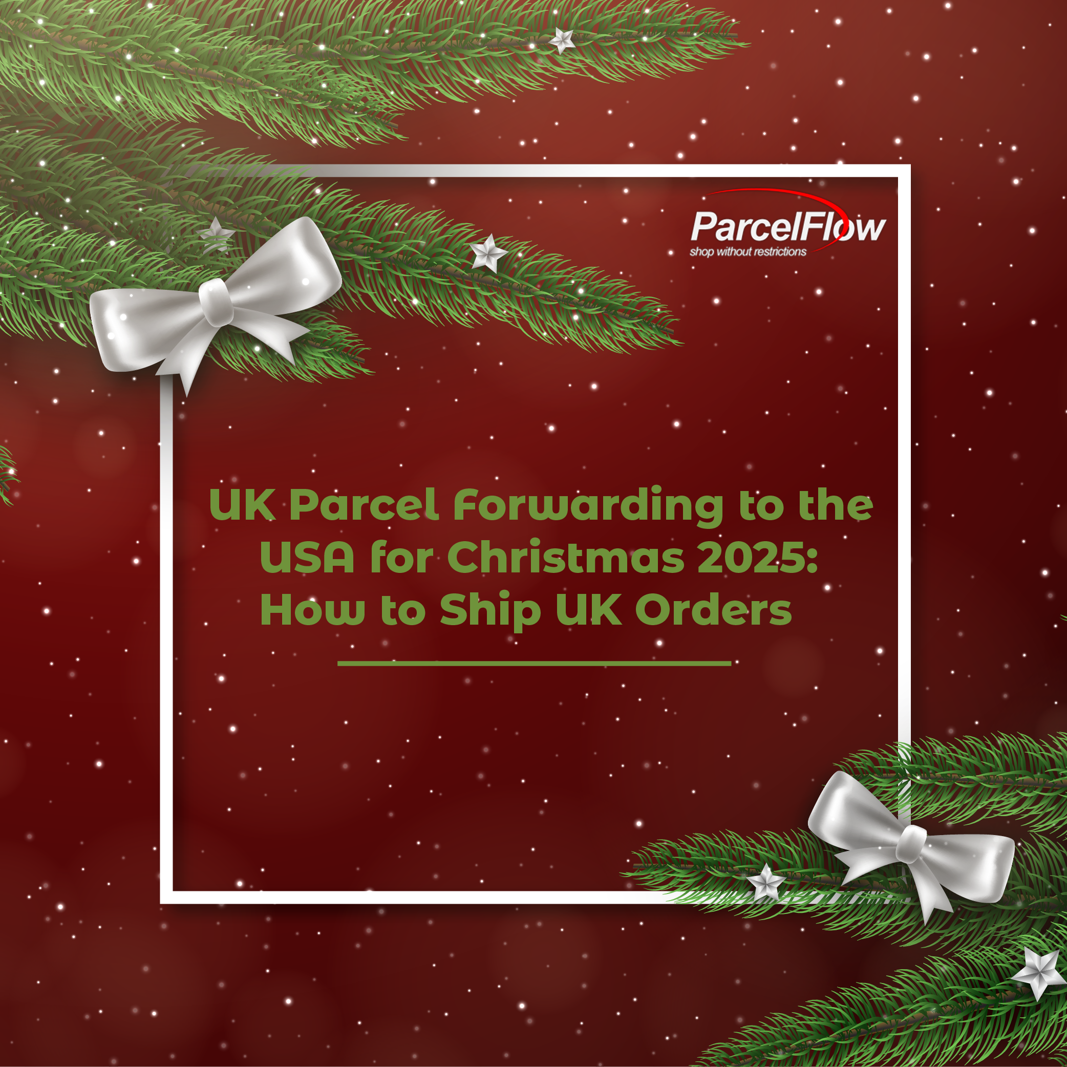 UK Parcel Forwarding to the USA for Christmas 2025: How to Ship UK Orders