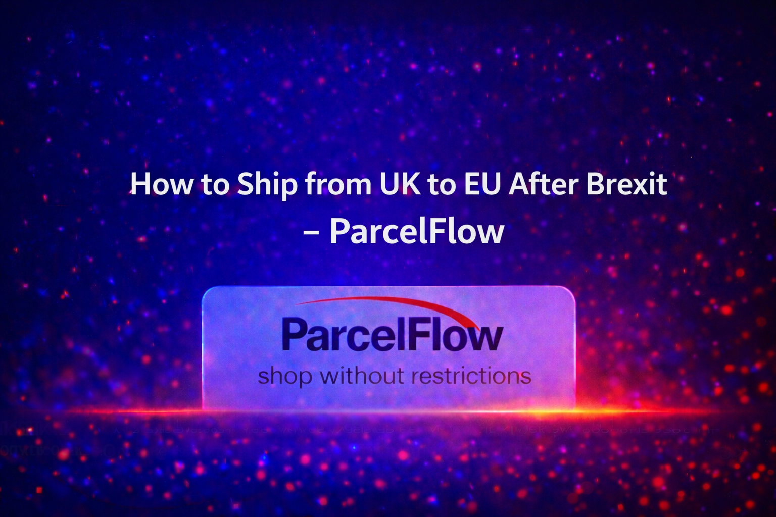 How to Ship from UK to EU After Brexit