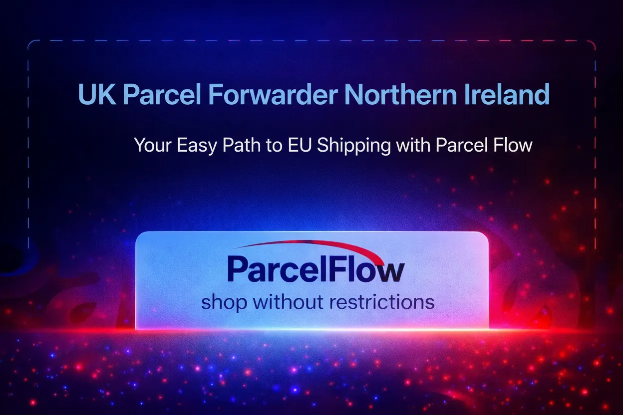 UK Parcel Forwarder Northern Ireland: Easy EU