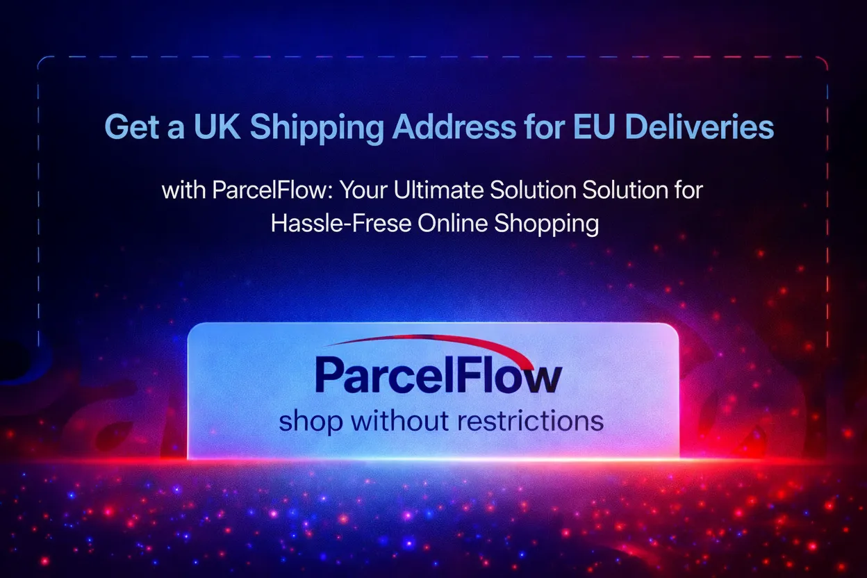 Get a UK Address for EU Delivery Easy