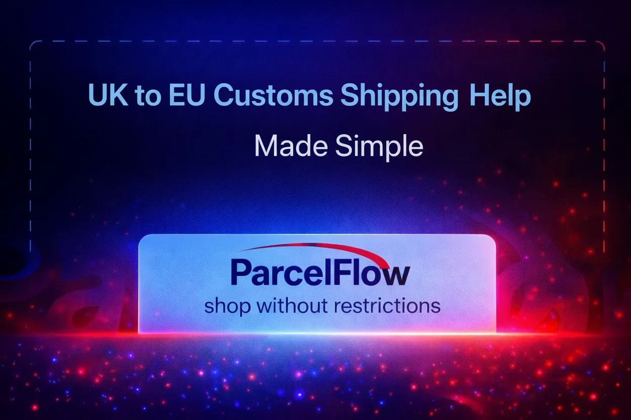 UK to EU Customs Shipping Help Made Simple