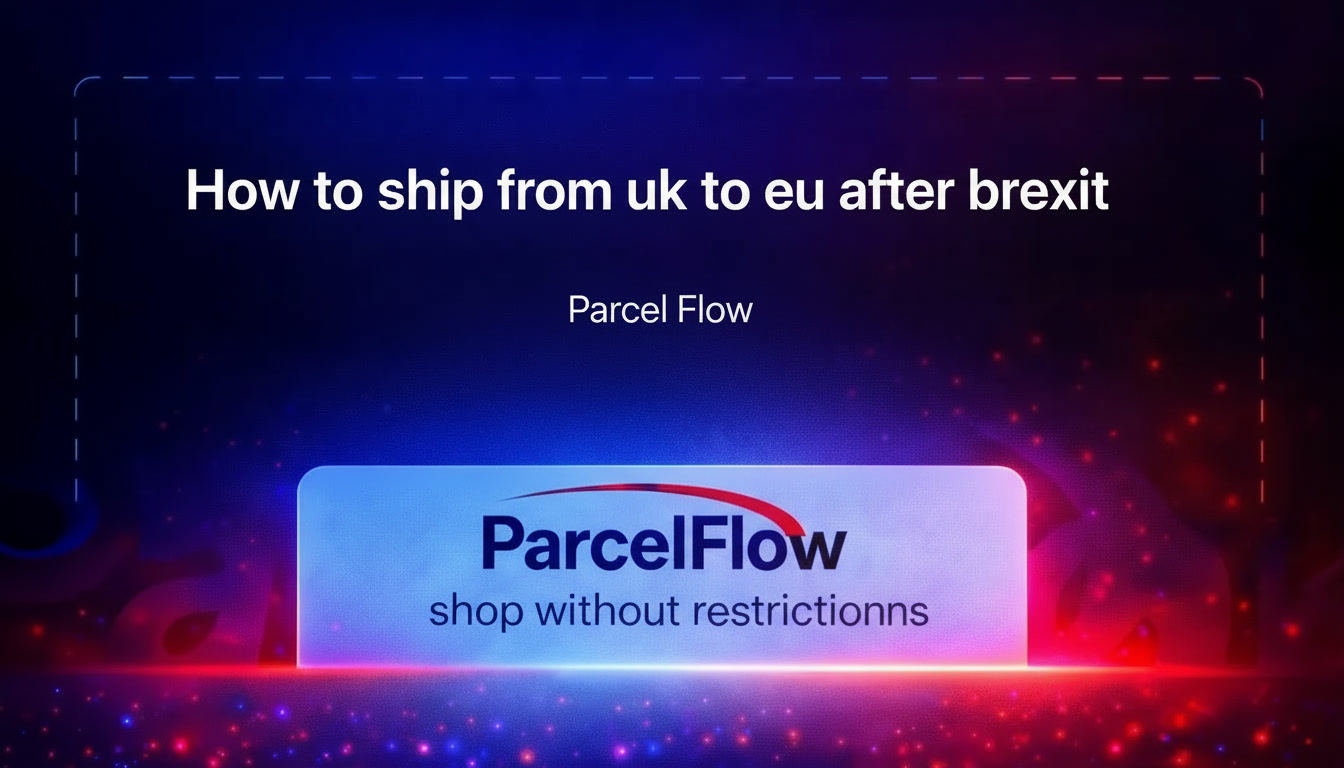 How to Ship from UK to EU After Brexit