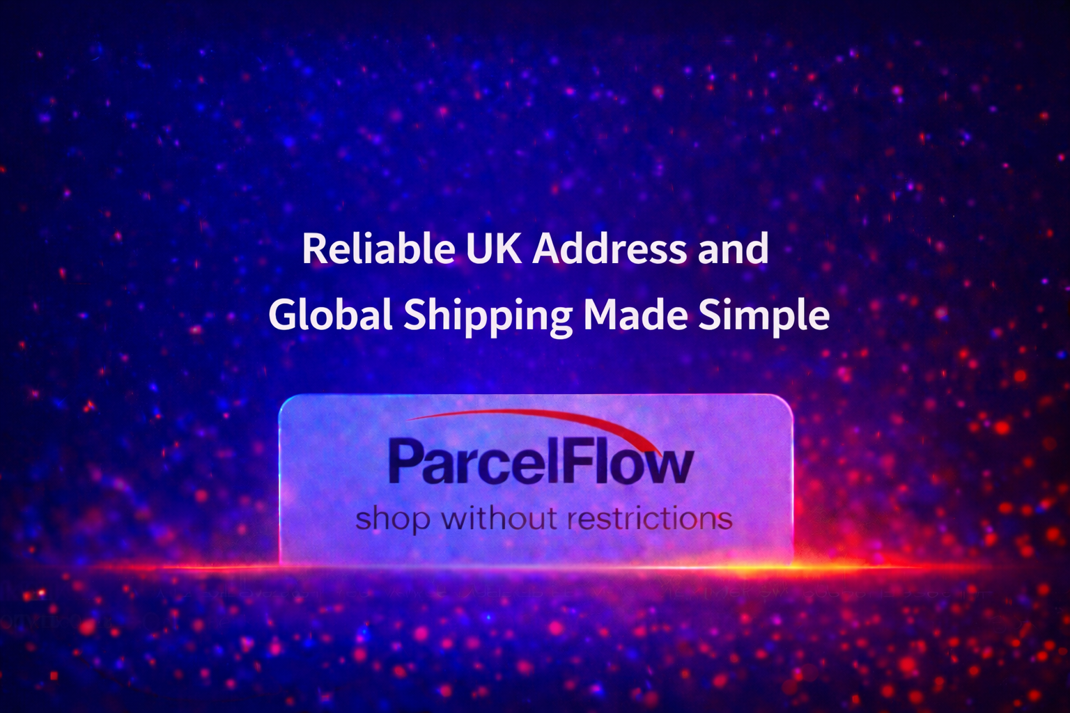 Reliable UK Address and Global Shipping Made Simple
