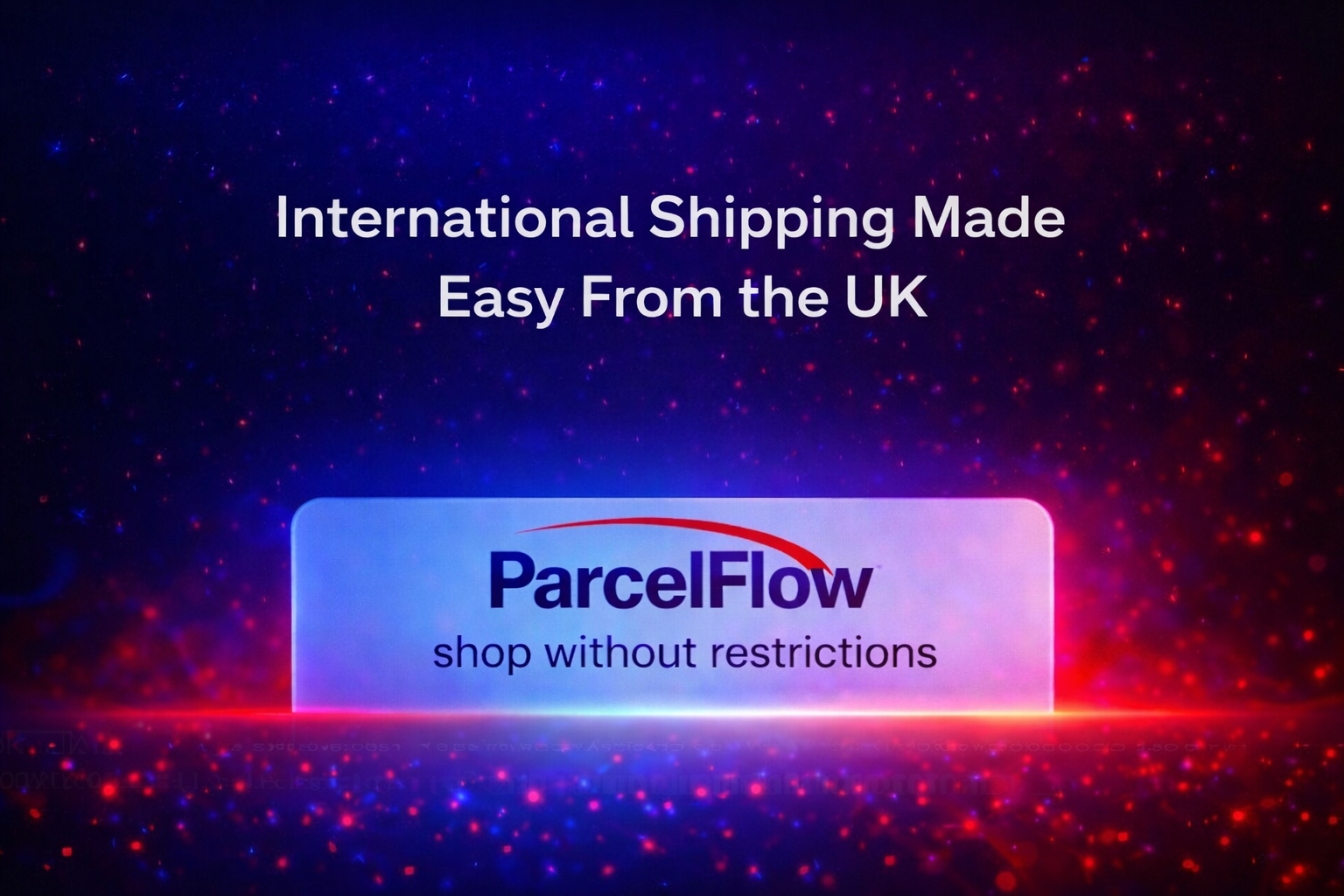 International Shipping Made Easy From the UK