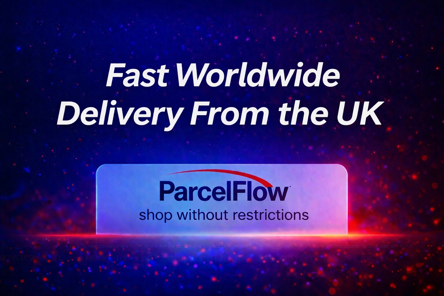 Fast Worldwide Delivery From the UK – Parcel Flow