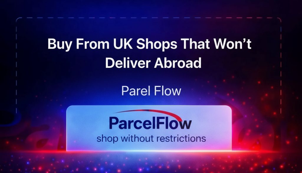 Buy From UK Shops That Won't Deliver Abroad